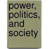 Power, Politics, And Society door Betty Dobrantz
