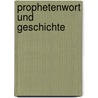Prophetenwort und Geschichte door Jörg Barthel
