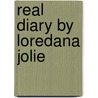 Real Diary By Loredana Jolie door Loredana Jolie