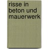 Risse in Beton und Mauerwerk by Heinz Meichsner