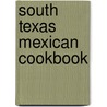 South Texas Mexican Cookbook door Lucy M. Garza