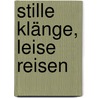 Stille Klänge, leise Reisen door Dorothee Kreusch-Jacob