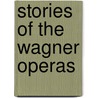 Stories of the Wagner Operas door Hlne Adeline Guerber