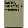 Taming Intractable Conflicts door Fen Osler Hampson