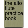 The Alto Flute Practice Book door Trevor Wye
