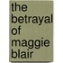 The Betrayal of Maggie Blair
