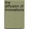 The Diffusion of Innovations door Arun Vishwanath