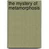 The Mystery of Metamorphosis by Frank P. Ryan