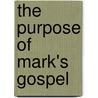 The Purpose of Mark's Gospel door Adam Winn