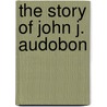 The Story of John J. Audobon door Joan Howard