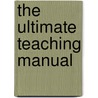 The Ultimate Teaching Manual by Gererd Dixie
