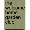 The Welcome Home Garden Club door Lori Wilde