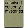 Unsolved Celebrity Mysteries by Sean Twist