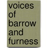 Voices Of Barrow And Furness by Alice Leach