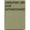 Zwischen Alb und Schwarzwald by Dieter Buck