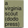 A Virginia Scout (Dodo Press) door Iii Hugh Pendexter