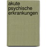 Akute psychische Erkrankungen by Unknown