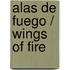Alas de fuego / Wings of Fire