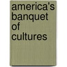 America's Banquet Of Cultures door Ronald Fernandez