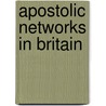 Apostolic Networks in Britain door William K. Kay