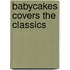 Babycakes Covers the Classics