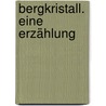 Bergkristall. Eine Erzählung door Adalbert Stifter