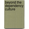 Beyond the Dependency Culture by James Robertson