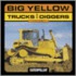 Big Yellow Trucks And Diggers