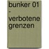 Bunker 01 - Verbotene Grenzen