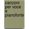 Canzoni Per Voce E Pianoforte door Onbekend