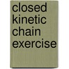 Closed Kinetic Chain Exercise by Todd S. Ellenbecker
