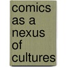Comics As A Nexus Of Cultures door Mark Berninger