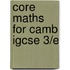Core Maths For Camb Igcse 3/e