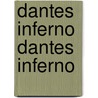 Dantes Inferno Dantes Inferno by Daniel Halpern