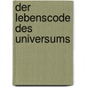 Der Lebenscode des Universums by Rolf Froböse