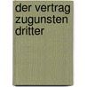 Der Vertrag zugunsten Dritter door Walter Bayer