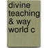Divine Teaching & Way World C