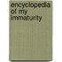 Encyclopedia Of My Immaturity