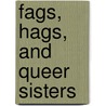 Fags, Hags, and Queer Sisters by Stephen Maddison