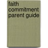 Faith Commitment Parent Guide by Group Publishing