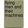 Flying Men and Their Machines door Clarence Winchester