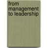 From Management To Leadership door Jo Manion