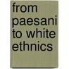 From Paesani to White Ethnics door Stefano Luconi