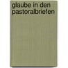 Glaube in den Pastoralbriefen door Bernhard Mutschler