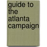 Guide To The Atlanta Campaign by Unknown