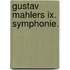 Gustav Mahlers Ix. Symphonie.