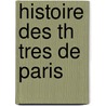 Histoire Des Th Tres de Paris door Louis-Henry Lecomte