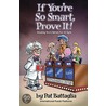 If You're So Smart, Prove It! by Pat Battaglia
