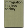 Immigration In A Free Society by Gary S. Becker