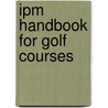 Ipm Handbook for Golf Courses door Patricia J. Vittum